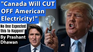 Canada Will CUT OFF American Electricity  Governor Justin is Very Angry  By Prashant Dhawan [upl. by Saraiya]