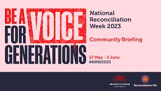 National Reconciliation Week Community Briefing 2023 [upl. by Miarfe912]