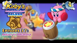 Return to Halcandra  Lets Play Kirbys Return to Dream Land Deluxe  Episode 37 [upl. by Etteinotna]