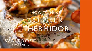 How To Make Lobster Thermidor  Cookery School  Waitrose [upl. by Adran]