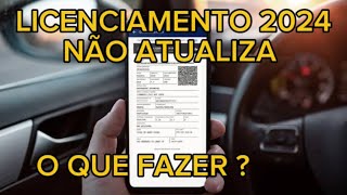 LICENCIAMENTO 2024 NÃO ATUALIZA [upl. by Svirad]