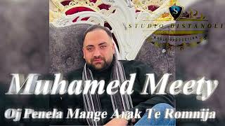 Muhamed Meety 2024 Sentis Oj Penela Mange Arak Ce Romnija Cave [upl. by Suoiradal]