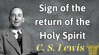 Sign of the return of the Holy Spirit  C S Lewis [upl. by Pietrek6]