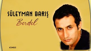 Süleyman Barış  Berdel [upl. by Veronica]