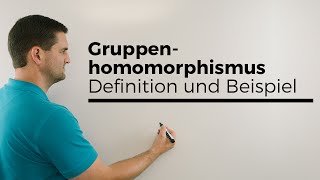 Gruppenhomomorphismus Definition und Beispiel  Mathe by Daniel Jung [upl. by Nairadal709]