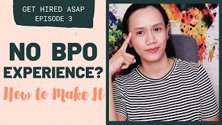 NO BPO EXPERIENCE How To Make It In The BPO Industry [upl. by Rimisac709]