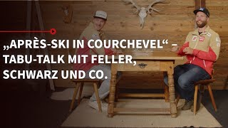 „AprèsSki in Courchevelquot  TabuTalk mit Feller Schwarz amp Co  Servus Hüttengaudi [upl. by Swaine]