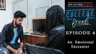 College Friends  Episode 4  An Emotional Encounter  Filmi Parindey  Originals [upl. by Iiette]