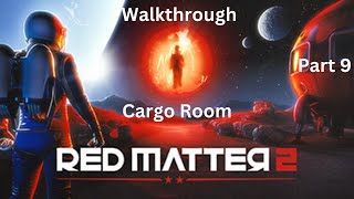 Red Matter 2  Walkthrough  Part 9  Cargo Room [upl. by Zerlina]