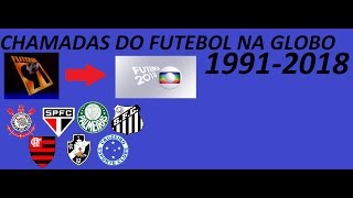 Chamadas do Futebol na Globo 19912018 [upl. by Koran700]