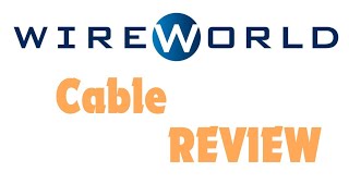 Wireworld Cables Review [upl. by Eisle]