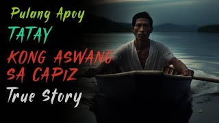 TATAY KONG ASWANG SA CAPIZ  Kwentong Aswang  True Story [upl. by Attinahs]