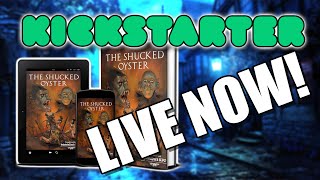 Kickstarter is LIVE Back The Shucked Oyster [upl. by Malloch]