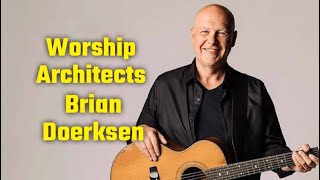 Worship Architects Brian Doerksen [upl. by Roon]