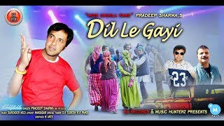 New Non Stop Pahari Nati 2018  Dil Le Gayi By Pradeep Sharma  Music HunterZ [upl. by Noirrad]