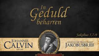 In Geduld beharren  Jak 579  Johannes Calvin [upl. by Sylas]