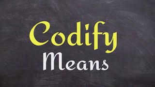 What does Codify mean [upl. by Nilknarf]