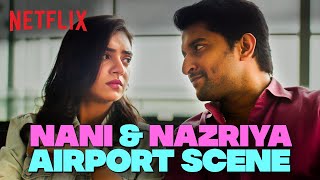 Nani amp Nazriya’s CUTE ARGUMENT At The Airport  AnteSundaraniki  Netflix India [upl. by Limann]