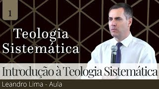 01 Introdução à Teologia Sistemática Reformada Aula  Leandro Lima [upl. by Doone]