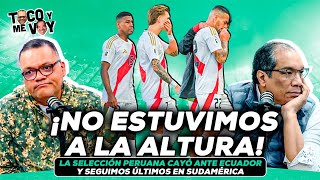 ENVIVO ⚽ PERÚ CAYÓ CONTRA ECUADOR POR LA MÍNIMA ¿SE ALEJA EL SUEÑO DE IR AL MUNDIAL TOCOYMEVOY [upl. by Laaspere]