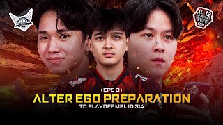 ALTER EGO PREPARATION TO PLAYOFFS EPS 3  MPL ID SEASON 14 [upl. by Niobe]