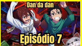 Dan da Dan episódio 7 resumo  leitura do manga [upl. by Hilliary]