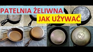 Patelnia żeliwna Jak ją używać jak przygotować jak konserwować Praktyczne porady [upl. by Sirronal890]