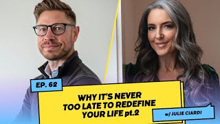 Why it’s Never Too Late to Redefine Your Life pt 2 w Julie Ciardi [upl. by Engelbert]