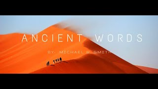 Ancient Words with lyrics  Michael W Smith [upl. by Bora]