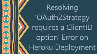 Resolving OAuth2Strategy requires a ClientID option Error on Heroku Deployment [upl. by Ackley]