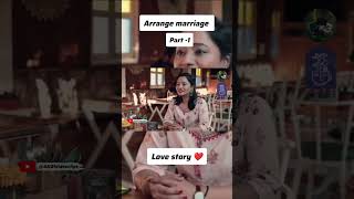 Arrange marriage love story part  1 ❤️💕✨viral viralvideo trending 100000views ytshorts status [upl. by Aicnilav]