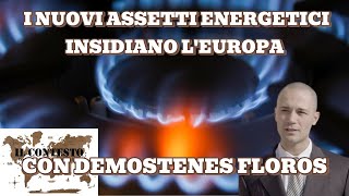 I nuovi assetti energetici insidiano l’Europa – Con Demostenes Floros [upl. by Hermon]