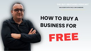 How To Buy A Business For Free [upl. by Aehsat]