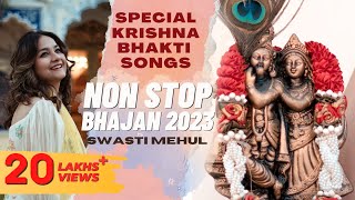 Krishna Bhajans by Swasti Mehul  Special Bhakti Songs 2023  Radha Krishna Devotional Jukebox [upl. by Sheets]