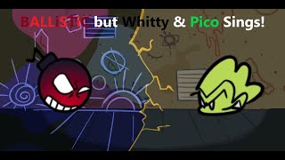 FNF Ballistic But Pico Sings  FNF Pico Cover  Whitty VS Pico [upl. by Tnek196]