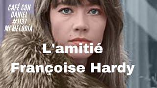 LAMITIÉ FRANÇOISE HARDY [upl. by Arreyt926]