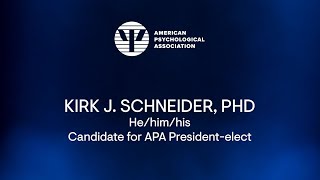 Candidate for APA Presidentelect  Kirk J Schneider PHD [upl. by Elayor]