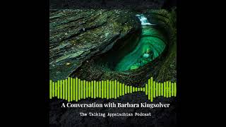 Barbara Kingsolver Interview Part I for the Talking Appalachian Podcast [upl. by Naeloj396]