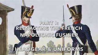 Reenacting The French Napoleonic Fusilier Part I Headgear amp Uniforms [upl. by Atsillak476]