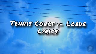 Tennis Court  Lorde  Lyrics [upl. by Herzen]