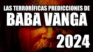 Las terroríficas PREDICCIONES de Baba Vanga para el 2024 TODO SERÁ 1000 VECES PEOR [upl. by Attwood995]