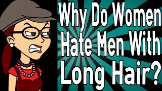 Why Do Women Hate Men With Long Hair [upl. by Tamberg]