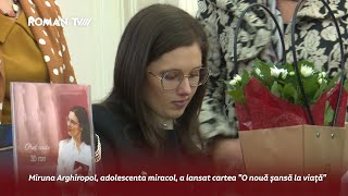 Miruna Arghiropol adolescenta miracol a lansat cartea quotO nouă șansă la viațăquot [upl. by Wearing]