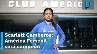 Entrevista con Scarlett Camberos capitana del América Femenil [upl. by Raila131]