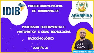 IDIB PREFEITURA MUNICIPAL DE ARARIPINA  PE RACIOCÍNIO LÓGICO QUESTÃO 25 Superior idib araripina [upl. by Gorlicki]