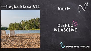 Fizyka klasa 7 Lekcja 30  Ciepło właściwe [upl. by Akamahs]