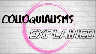 Colloquialisms Explained [upl. by Wash505]