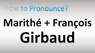 How to Pronounce Marithé  François Girbaud [upl. by Nnawaj386]