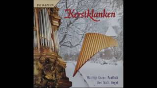 Kerstklanken met Matthijs Koene Panfluit en Bert Moll Orgel 1 [upl. by Fridlund548]