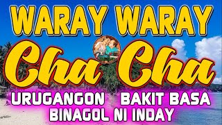 URUGANGON WARAY WARAY CHA CHA I BINAGOL NI INDAY CHA CHA  WARAY WARAY SONG [upl. by Jeannie497]